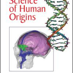 The Science of Human Origins The Science of Human Origins