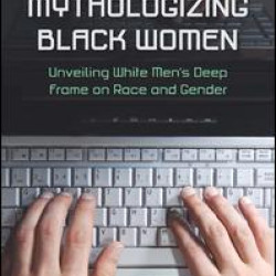 Mythologizing Black Women Mythologizing Black Women