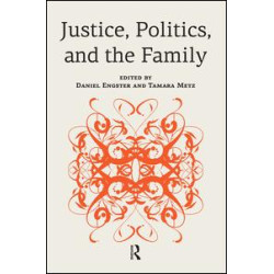 Justice, Politics, and the Family Justice, Politics, and the Family