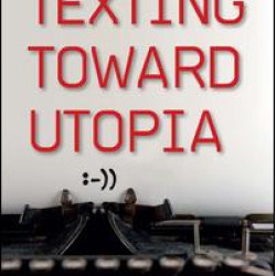 Texting Toward Utopia