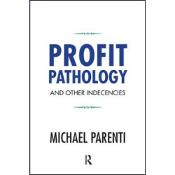 Profit Pathology and Other Indecencies