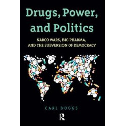 Drugs, Power, and Politics Drugs, Power, and Politics