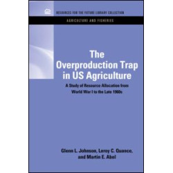 The Overproduction Trap in U.S. Agriculture