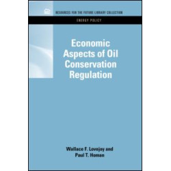 Economic Aspects of Oil Conservation Regulation Economic Aspects of Oil Conservation Regulation