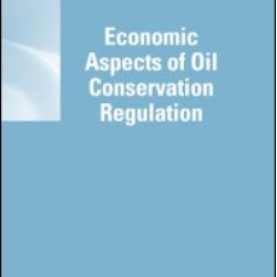 Economic Aspects of Oil Conservation Regulation Economic Aspects of Oil Conservation Regulation