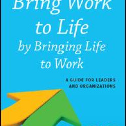 Bring Work to Life by Bringing Life to Work Bring Work to Life by Bringing Life to Work