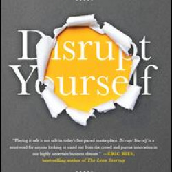 Disrupt Yourself Disrupt Yourself