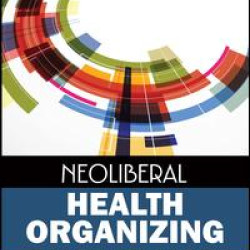 Neoliberal Health Organizing Neoliberal Health Organizing
