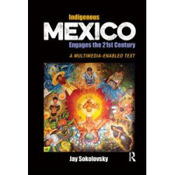 Indigenous Mexico Engages the 21st Century Indigenous Mexico Engages the 21st Century