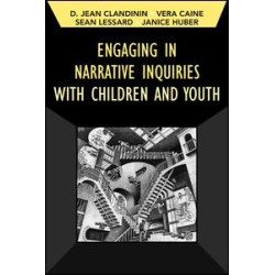 Engaging in Narrative Inquiries with Children and Youth Engaging in Narrative Inquiries with Children and Youth