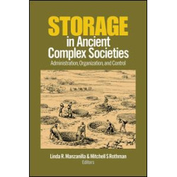Storage in Ancient Complex Societies Storage in Ancient Complex Societies