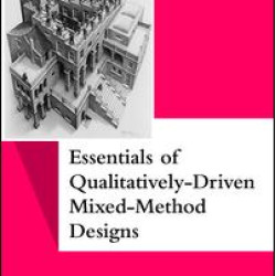Essentials of Qualitatively-Driven Mixed-Method Designs Essentials of Qualitatively-Driven Mixed-Method Designs