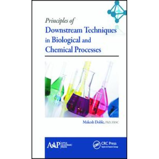 Principles of Downstream Techniques in Biological and Chemical Processes Principles of Downstream Techniques in Biological and Chemical Processes