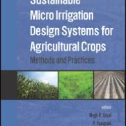 Sustainable Micro Irrigation Design Systems for Agricultural Crops Sustainable Micro Irrigation Design Systems for Agricultural Crops