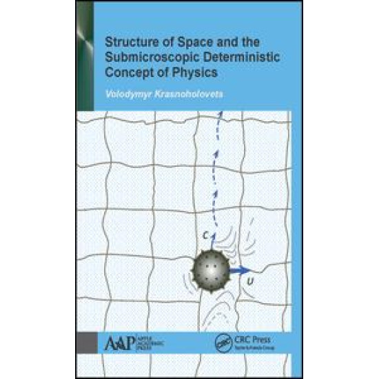 Structure of Space and the Submicroscopic Deterministic Concept of Physics Structure of Space and the Submicroscopic Deterministic Concept of Physics