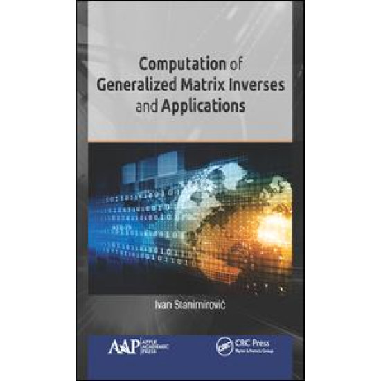 Computation of Generalized Matrix Inverses and Applications