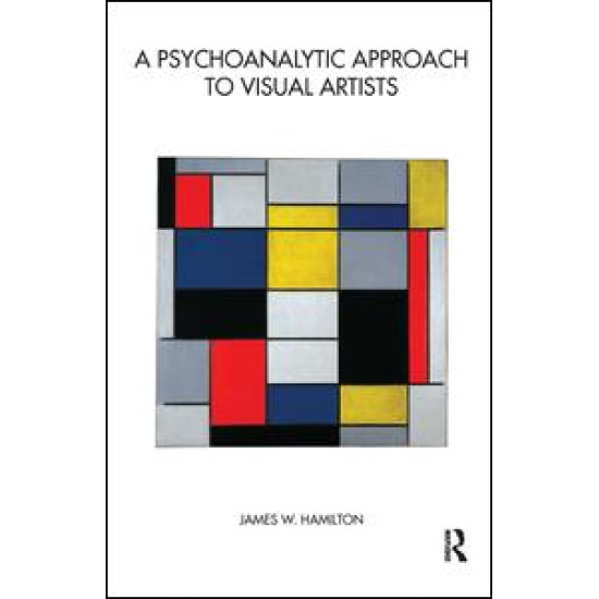 A Psychoanalytic Approach to Visual Artists A Psychoanalytic Approach to Visual Artists