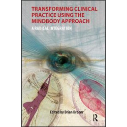 Transforming Clinical Practice Using the MindBody Approach Transforming Clinical Practice Using the MindBody Approach
