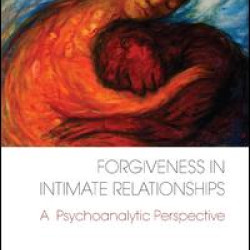 Forgiveness in Intimate Relationships Forgiveness in Intimate Relationships