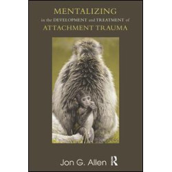 Mentalizing in the Development and Treatment of Attachment Trauma