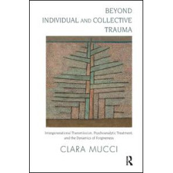 Beyond Individual and Collective Trauma Beyond Individual and Collective Trauma