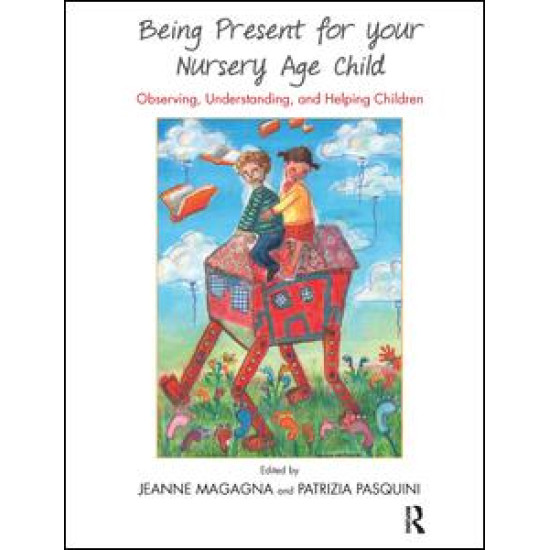 Being Present for Your Nursery Age Child Being Present for Your Nursery Age Child
