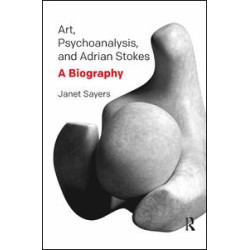 Art, Psychoanalysis, and Adrian Stokes Art, Psychoanalysis, and Adrian Stokes
