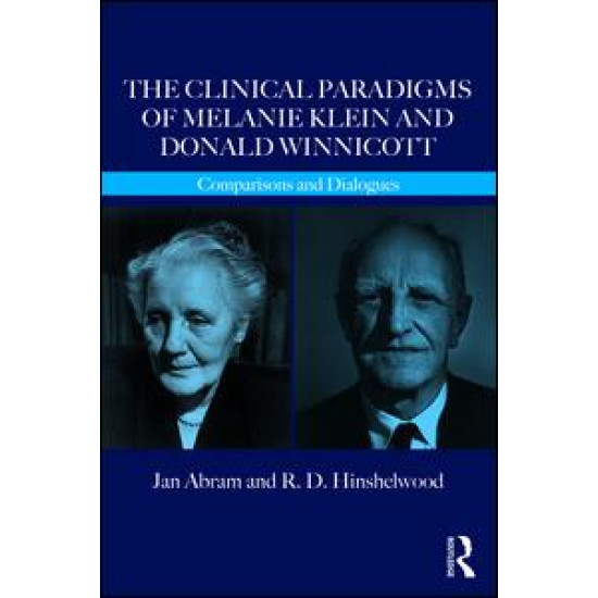 The Clinical Paradigms of Melanie Klein and Donald Winnicott The Clinical Paradigms of Melanie Klein and Donald Winnicott
