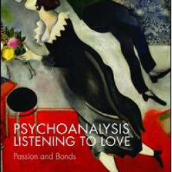 Psychoanalysis Listening to Love Psychoanalysis Listening to Love