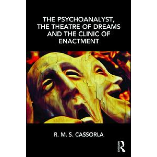 The Psychoanalyst, the Theatre of Dreams and the Clinic of Enactment
