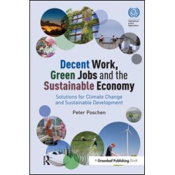 Decent Work, Green Jobs and the Sustainable Economy Decent Work, Green Jobs and the Sustainable Economy