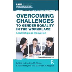Overcoming Challenges to Gender Equality in the Workplace Overcoming Challenges to Gender Equality in the Workplace