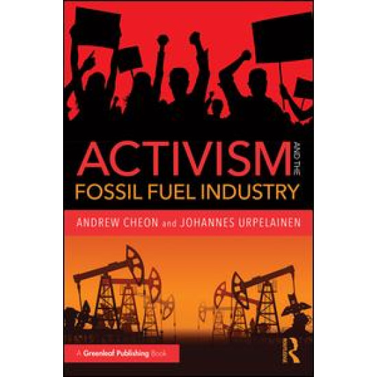 Activism and the Fossil Fuel Industry Activism and the Fossil Fuel Industry
