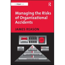 Managing the Risks of Organizational Accidents Managing the Risks of Organizational Accidents