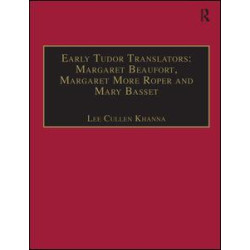 Early Tudor Translators: Margaret Beaufort, Margaret More Roper and Mary Basset Early Tudor Translators: Margaret Beaufort, Margaret More Roper and Mary Basset