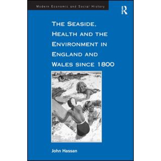 The Seaside, Health and the Environment in England and Wales since 1800 The Seaside, Health and the Environment in England and Wales since 1800