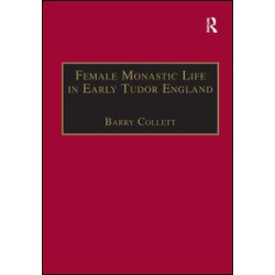 Female Monastic Life in Early Tudor England Female Monastic Life in Early Tudor England
