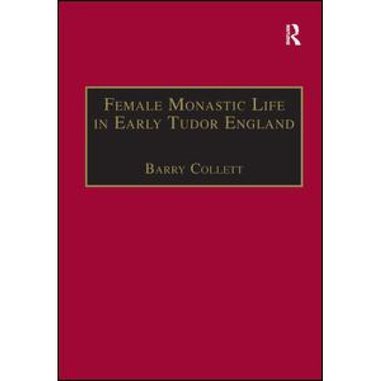 Female Monastic Life in Early Tudor England Female Monastic Life in Early Tudor England