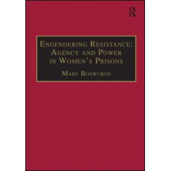 Engendering Resistance: Agency and Power in Women's Prisons