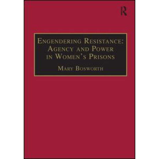 Engendering Resistance: Agency and Power in Women's Prisons