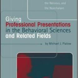 Giving Professional Presentations in the Behavioral Sciences and Related Fields Giving Professional Presentations in the Behavioral Sciences and Related Fields