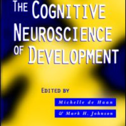 The Cognitive Neuroscience of Development The Cognitive Neuroscience of Development