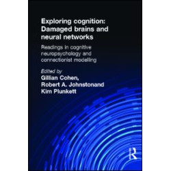 Exploring Cognition: Damaged Brains and Neural Networks Exploring Cognition: Damaged Brains and Neural Networks
