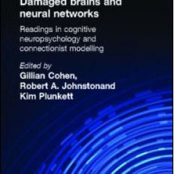 Exploring Cognition: Damaged Brains and Neural Networks