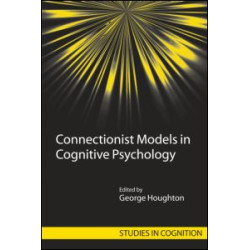 Connectionist Models in Cognitive Psychology Connectionist Models in Cognitive Psychology