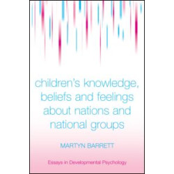 Children's Knowledge, Beliefs and Feelings about Nations and National Groups Children's Knowledge, Beliefs and Feelings about Nations and National Groups