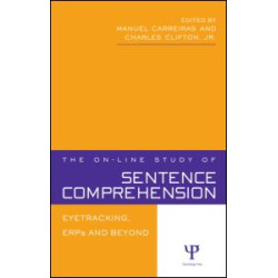 The On-line Study of Sentence Comprehension The On-line Study of Sentence Comprehension