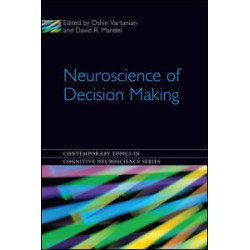 Neuroscience of Decision Making Neuroscience of Decision Making