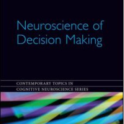 Neuroscience of Decision Making Neuroscience of Decision Making