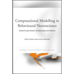 Computational Modelling in Behavioural Neuroscience Computational Modelling in Behavioural Neuroscience